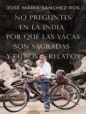 cover image of No preguntes en la India por qué las vacas son sagradas y otros relatos